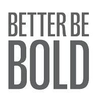 Better Be Bold